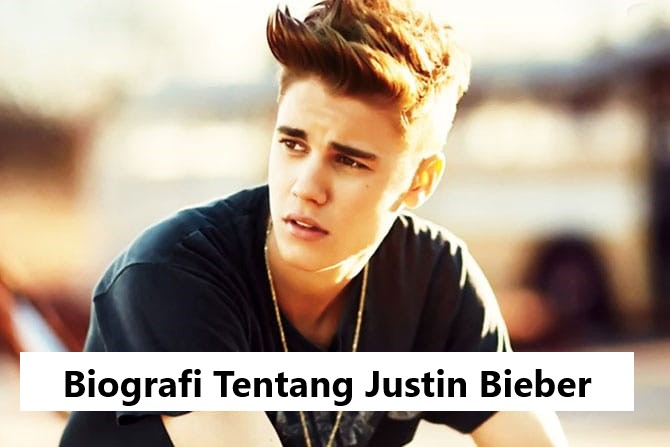 Biografi Tentang Justin Bieber