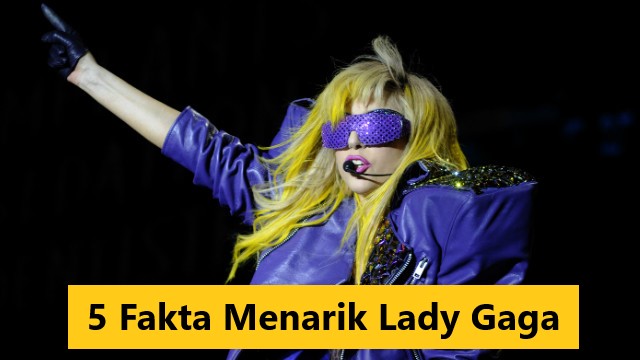 5 Fakta Menarik Lady Gaga